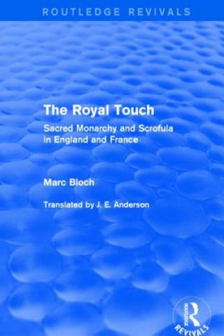 Könyv Royal Touch (Routledge Revivals) Marc Bloch