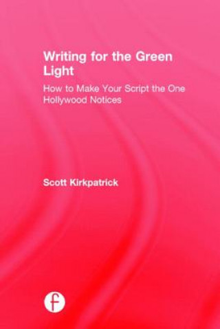 Kniha Writing for the Green Light Scott Kirkpatrick