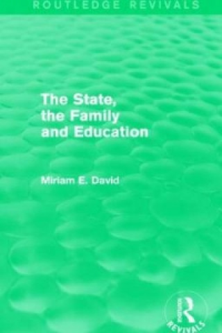 Książka State, the Family and Education (Routledge Revivals) Miriam David