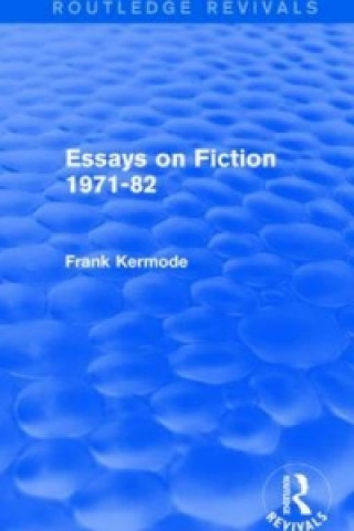 Kniha Essays on Fiction 1971-82 (Routledge Revivals) Sir Frank Kermode