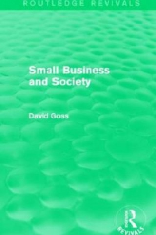 Könyv Small Business and Society (Routledge Revivals) David Goss