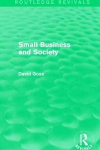 Kniha Small Business and Society (Routledge Revivals) David Goss