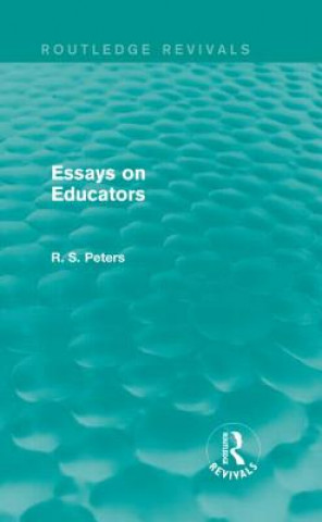 Carte Essays on Educators (Routledge Revivals) R.S. Peters