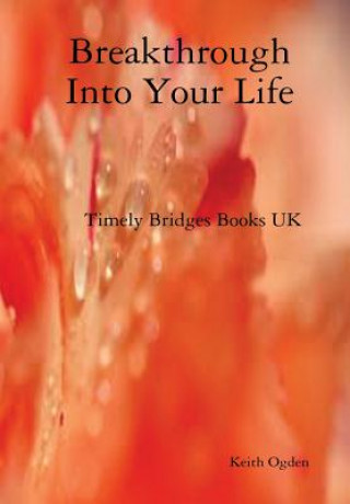 Книга Breakthrough into Your Life Keith Ogden