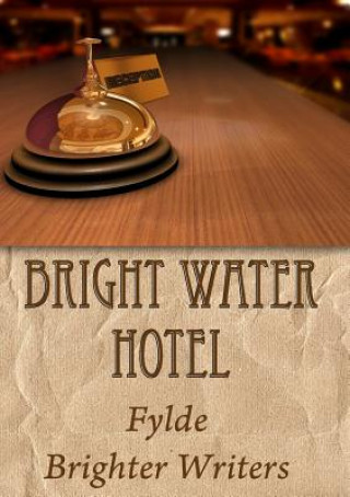 Kniha Bright Water Hotel Brighter Writers