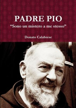 Carte Padre Pio  "Sono un mistero a me stesso" Donato Calabrese