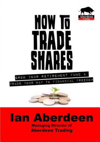 Kniha How to Trade Shares Ian Aberdeen