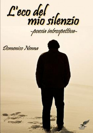 Carte "L'Eco Del Mio Silenzio" (Poesia Introspettiva) Domenico Nenna