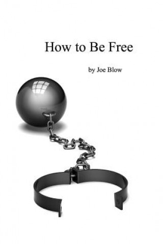Kniha How to Be Free Joe Blow