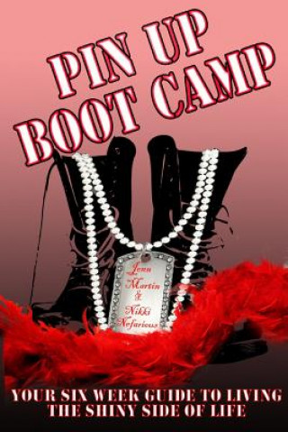 Könyv Pin Up Boot Camp: Your 6 Week Guide to Living the Shiny Side of Life Jenn Martin