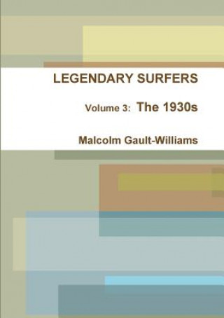 Kniha LEGENDARY SURFERS Volume 3: The 1930s Malcolm Gault-Williams