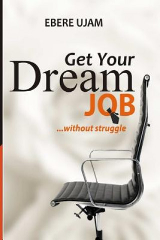 Książka Get Your Dream Job Without Struggles Ebere Ujam