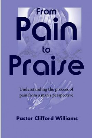 Book From Pain to Praise Pastor Williams