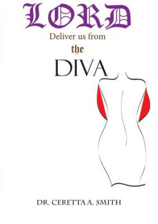 Книга Lord Deliver Us from the Diva Dr Ceretta Smith