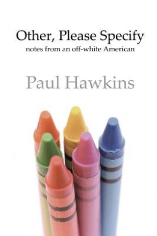 Könyv Other, Please Specify: Notes from an off-White American Paul Hawkins