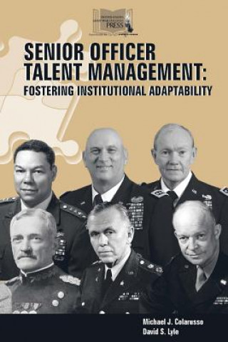 Książka Senior Officer Talent Management: Fostering Institutional Adaptability Strategic Studies Institute