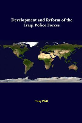 Buch Development and Reform of the Iraqi Police Forces Tony Pfaff