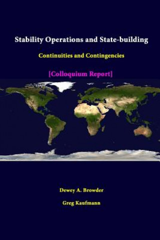 Książka Stability Operations and State-Building: Continuities and Contingencies - Colloquium Report Greg Kaufmann