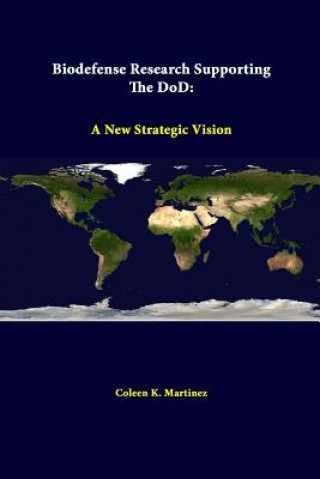 Kniha Biodefense Research Supporting the DOD: A New Strategic Vision Coleen K Martinez