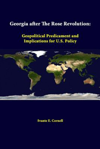 Kniha Georgia After the Rose Revolution: Geopolitical Predicament and Implications for U.S. Policy Svante E Cornell