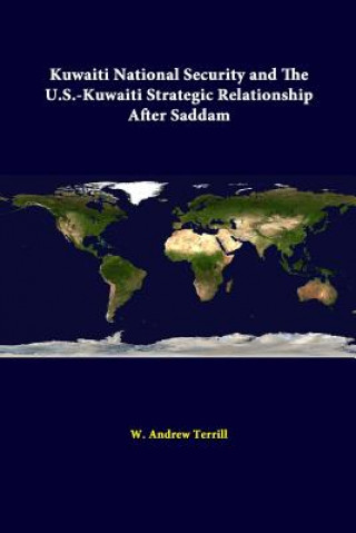 Kniha Kuwaiti National Security and the U.S. - Kuwaiti Strategic Relationship After Saddam Strategic Studies Institute