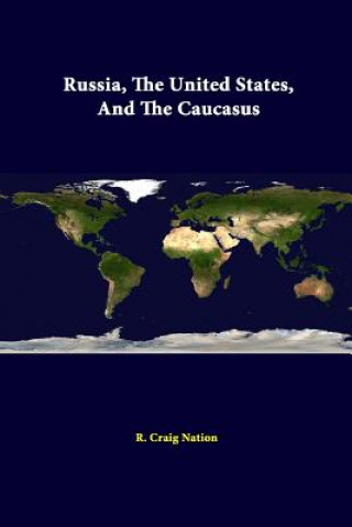 Kniha Russia, the United States, and the Caucasus Strategic Studies Institute