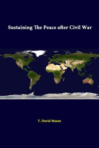 Könyv Sustaining the Peace After Civil War Strategic Studies Institute