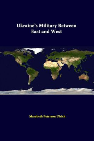 Knjiga Ukraine's Military Between East and West Strategic Studies Institute