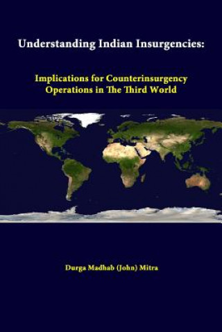 Książka Understanding Indian Insurgencies: Implications for Counterinsurgency Operations in the Third World Strategic Studies Institute