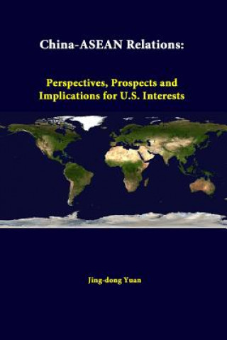 Książka China-ASEAN Relations: Perspectives, Prospects and Implications for U.S. Interests Strategic Studies Institute