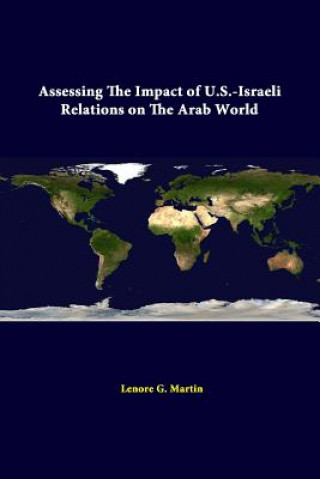 Knjiga Assessing the Impact of U.S.-Israeli Relations on the Arab World Strategic Studies Institute