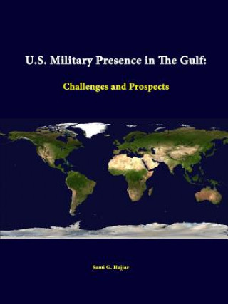 Könyv U.S. Military Presence in the Gulf: Challenges and Prospects Strategic Studies Institute