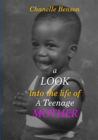 Książka Look into the Life of A Teenage Mother Chanelle Benson