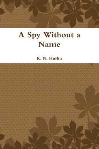Kniha Spy Without a Name K N Hurlin