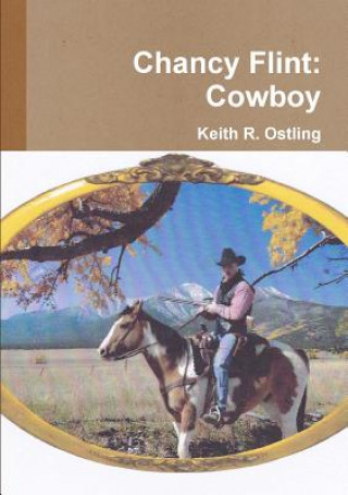 Book Chancy Flint: Cowboy Keith R Ostling