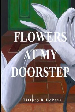Kniha Flowers at My Doorstep Tiffany Depass