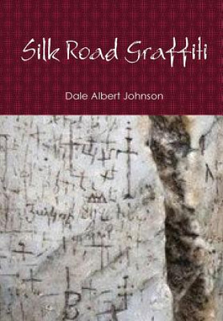 Knjiga Silk Road Graffiti Dale Albert Johnson