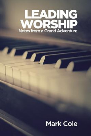 Knjiga Leading Worship Mark Cole