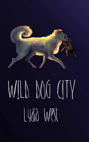 Książka Wild Dog City Lydia West