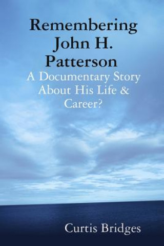 Knjiga Remembering John H. Patterson Curtis Bridges