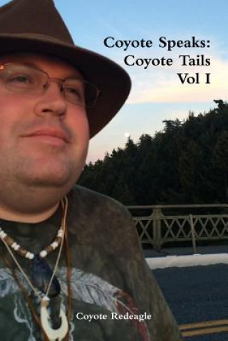 Carte Coyote Speaks: Coyote Tails Vol I Coyote Redeagle