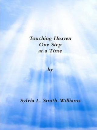 Książka Touching Heaven One Step at a Time Sylvia Lynn Smith-Wiliams