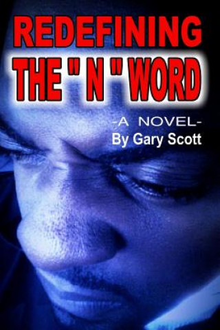 Knjiga Redefining the "N" Word Gary Scott