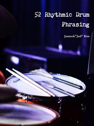 Knjiga 52 Rhythmic Drum Phrasing Junmokjud Kim
