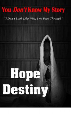 Książka You Don't Know...My Story Hope Destiny