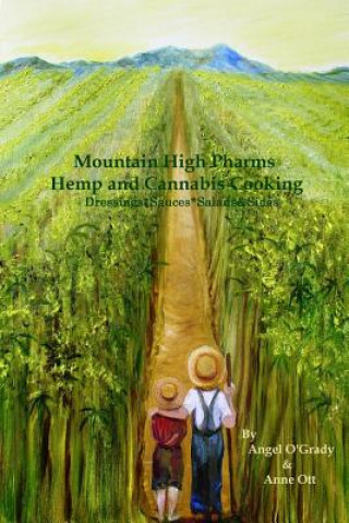 Book Mountain High Pharms Hemp and Cannabis *Dressings*Sauces*Salads & Sides Angel Ogrady