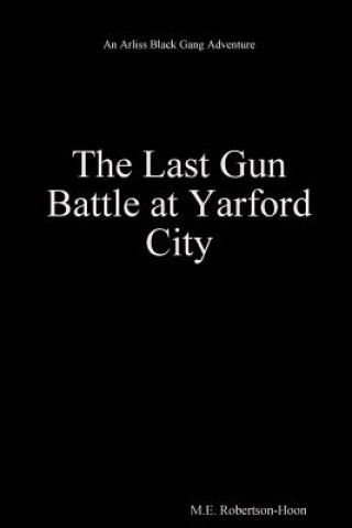 Buch Last Gun Battle at Yarford City M E Robertson-Hoon