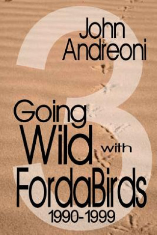 Книга Going Wild with Forda Birds 3: 1990-1999 John Andreoni