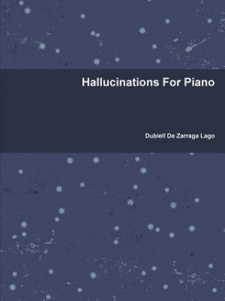 Kniha Hallucinations for Piano Dubiell De Zarraga Lago