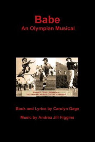 Knjiga Babe: an Olympian Musical Music by Andrea Jill Higgins